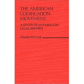 The American Codification Movement: A Study of Antebellum Legal Reform (Contributions in Legal Studies)