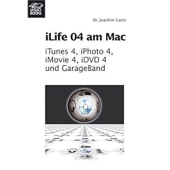 iLife 04 am Mac: iTunes 4, iPhoto 4, iMovie 4, iDVD 4 und Garage Band