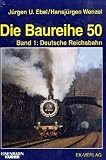 Die Baureihe 50, Bd.1, Deutsche Reichsbahn und Ausland: Bd 1