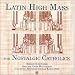 Latin High Mass for Nostalgic Catholics