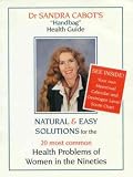 Handbag Health Guide - Natural and Easy Solutions for The 20 Most Common Health Problems of Women in the Nineties