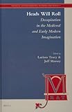 Heads will roll : decapitation in the medieval and early modern imagination