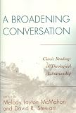 A Broadening Conversation: Classic Readings in Theological Librarianship (Atla Publications)