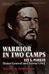Warrior in Two Camps: Ely S. Parker, Union General and Seneca Chief (Iroquois and Their Neighbors)