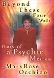 Beyond These Four Walls: Diary of a Psychic Medium