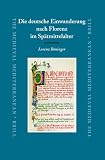 Die Deutsche Einwanderung Nach Florenz Im Spatmittelalter (Medieval Mediterranean) (Medieval Mediterranean)