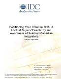 Review IDC Research  / Positioning Your Brand in 2005: A Look at Buyers' Familiarity and Awareness of Selected Canadian Integrators