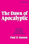 The Dawn of Apocalyptic: The Historical and Sociological Roots of Jewish Apocalyptic Eschatology