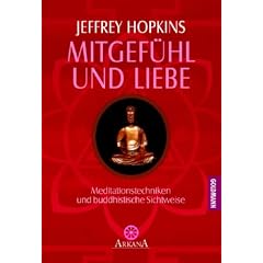 Mitgef�hl und Liebe. Meditationstechniken und buddhistische Sichweise.