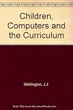 Children, computers and the curriculum : an introduction to information technology and education