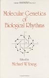 Molecular Genetics of Biological Rhythms (Cellular Clocks, Vol 4) 