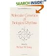 Molecular Genetics of Biological Rhythms (Cellular Clocks, Vol 4) by  Michael Young