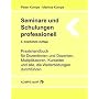 Seminare und Schulungen professionell: Praxishandbuch f�r Dozentinnen und Dozenten, Multiplikatoren, Kursleiter und alle, die Weiterbildungen durchf�hren