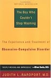 Boy Who Couldn't Stop Washing : The Experience and Treatment of Obsessive-Compulsive Disorder