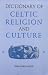 Dictionary of Celtic Religion and Culture