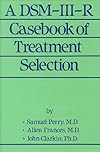 A DSM-III-R Casebook Of Treatment Selection
