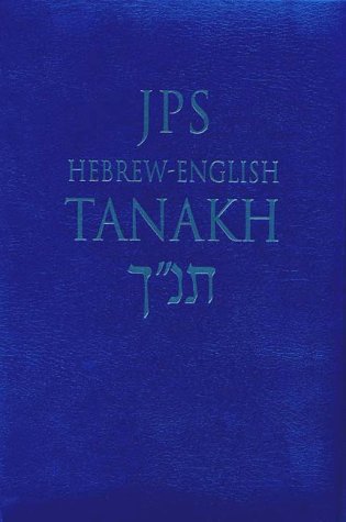 JPS Hebrew-English Tanakh: The Traditional Hebrew Text and the New JPS Translation