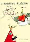 Die Gl&uuml;cksfee - Cornelia Funke, Sybille (Illustrationen) Hein