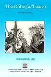 The Dobe Ju/'Hoansi (Case Studies in Cultural Anthropology) (Case Studies in Cultural Anthropology)