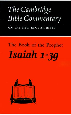 Cambridge Bible Commentaries: Old Testament 32 Volume Set: The Book of the Prophet Isaiah, 1-39: Chapters 1-39 (Cambridge Bible Commentaries on the Old Testament)