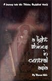 A Light Shines in Central Asia: A Journey into the Tibetan Buddhist World