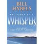 The Power of a Whisper: Hearing God, Having the Gu&hellip by Bill Hybels