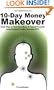 10-Day Money Makeover - Simple Steps to Create More Money and Financial Prosperity Using Emotional Freedom Technique (EFT) (BoldThoughts.com Presents)