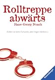 Rolltreppe abw&auml;rts: Fallen ist keine Schande, aber liegen bleiben - Hans-Georg Noack
