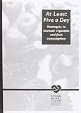 At least five a day : strategies to increase vegetable and fruit consumption