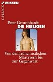 Produkt-Bild: Die Heiligen: Von den fr&uuml;hchristlichen M&auml;rtyrern bis zur Gegenwart