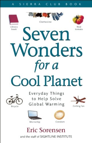 Seven Wonders for a Cool Planet: Everyday Things to Help Solve Global Warming (Sierra Club Books (Sierra))