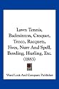 Lawn Tennis, Badminton, Croquet, Troco, Racquets, Fives, Nurr And Spell, Bowling, Hurling, Etc. (1883)