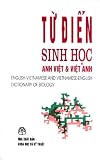Tu Dien Sinh Hoc Anh Viet & Viet Anh / English-Vietnamese and Vietnamese-English Dictionary of Biology