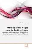Attitude of the Nagas towards the Non-Nagas: Perception and interaction of the migratory students, bases and formation of Attitude