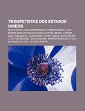 Trompetistas DOS Estados Unidos: Miles Davis, Louis Armstrong, Tommy Dorsey, Chet Baker, Brian McKnight, Donald Byrd, Benny Carter