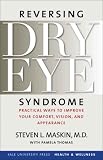 Reversing Dry Eye Syndrome: Practical Ways to Improve Your Comfort, Vision, and Appearance (Yale University Press Health & Wellness)