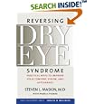 Reversing Dry Eye Syndrome: Practical Ways to Improve Your Comfort, Vision, and Appearance (Yale University Press Health... by Steven L. Maskin M.D.
