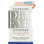 Reversing Dry Eye Syndrome: Practical Ways to Improve Your Comfort, Vision, and Appearance (Yale University Press Health & Wellness)