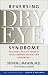Reversing Dry Eye Syndrome: Practical Ways to Improve Your Comfort, Vision, and Appearance (Yale University Press Health & Wellness)