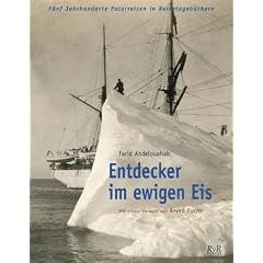 Entdecker im ewigen Eis. Reisetageb�cher der Polarreisen aus f�nf Jahrhunderten