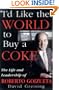 I'd Like the World to Buy a Coke: The Life and Leadership of Roberto Goizueta