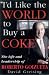 I'd Like the World to Buy a Coke: The Life and Leadership of Roberto Goizueta