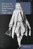 Men and the Emergence of Polite Society, Britain 1660-1800 (Women And Men In History)