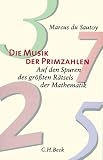 Die Musik der Primzahlen: Auf den Spuren des gr&ouml;&szlig;ten R&auml;tsels der Mathematik - Marcus du Sautoy