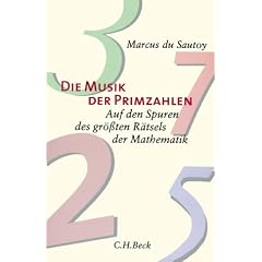 Die Musik der Primzahlen: Auf den Spuren des gr��ten R�tsels der Mathematik