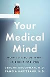Your Medical Mind: How to Decide What Is Right for You