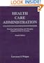 Health Care Administration: Planning, Implementing, and Managing Organized Delivery Systems