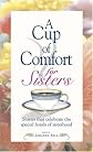 A Cup of Comfort for Sisters: Stories that Celebrate the Special Bonds of Sisterhood (Cup of Comfort)