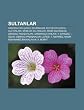 Sultanlar: Anadolu Sel Uklu Sultanlar , B y K Sel Uklu Sultanlar , Meml K Sultanlar , M S R Sultanl , Osmanl Padi Ahlar , Umman S