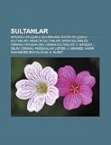 Sultanlar: Anadolu Sel Uklu Sultanlar , B y K Sel Uklu Sultanlar , Meml K Sultanlar , M S R Sultanl , Osmanl Padi Ahlar , Umman S